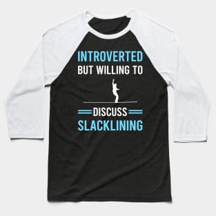 Introverted Slacklining Slackline Slackliner Baseball T-Shirt